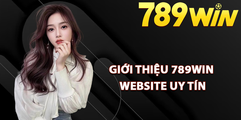 Giới thiệu 789Win Website uy tín